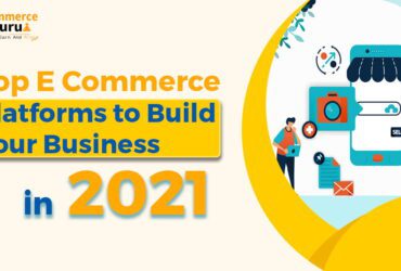 ecommerce platforms to build your business in 2021