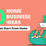 10 home business ideas that you can start from home