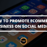 How to Promote Ecommerce Business on Social Media