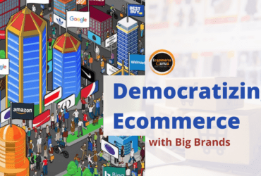 Democratizing Ecommerce with Big Brands