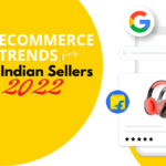 6 Ecommerce Trends For Indian Sellers In 2022