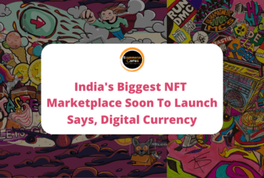 Digital Currency Exchange Plans To Launch India's Biggest NFT Marketplace, Suggest Reports