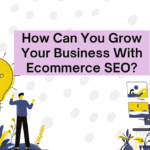 How Your Ecommerce SEO Can Help You Grow Your Business?