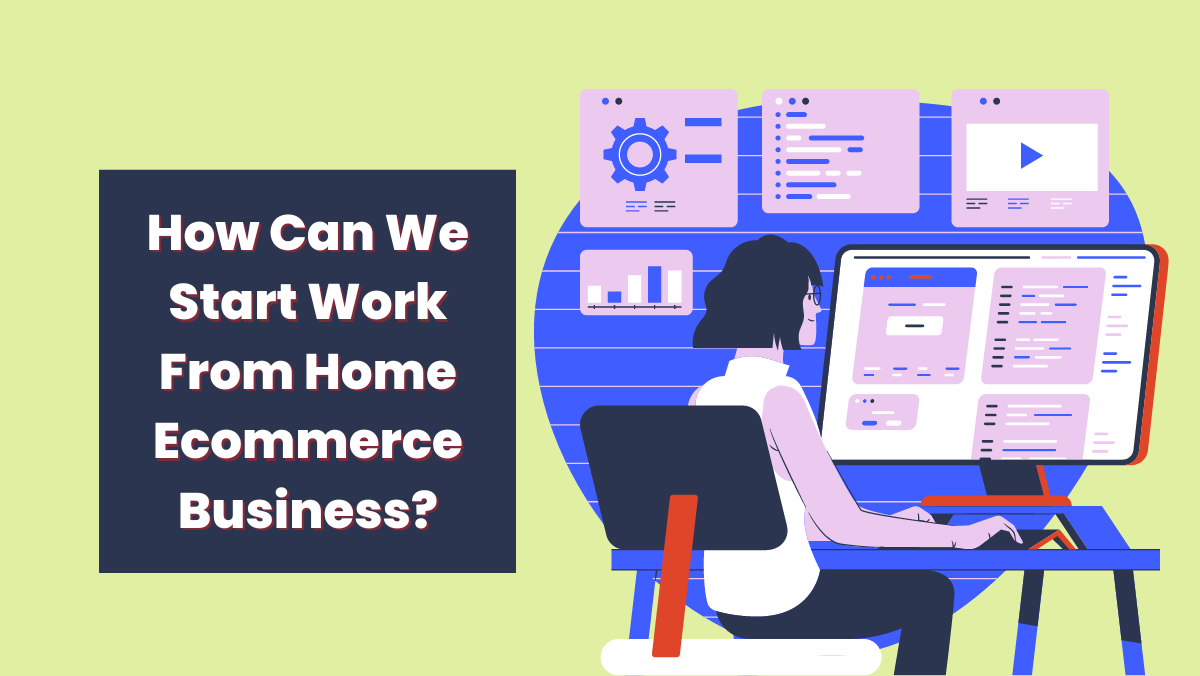 How Can We Start Work From Home Business?