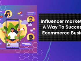 Influencer marketing- A Way To Successful Ecommerce Business