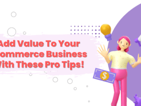 Add Value To Your Ecommerce Business With These Pro Tips!