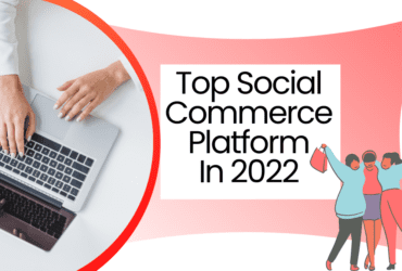 Top Social Commerce Platform In 2022