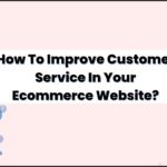 How To Improve Customer Service In Your Ecommerce Website