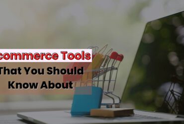 Ecommerce-Tools-That-You-Should-Know-About